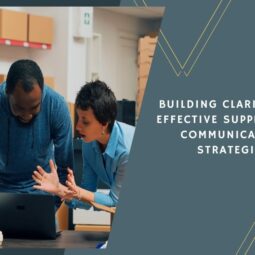 Building Clarity with Effective Supply Chain Communication Strategies