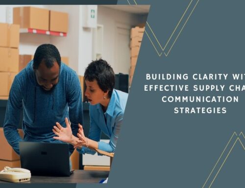 Building Clarity with Effective Supply Chain Communication Strategies