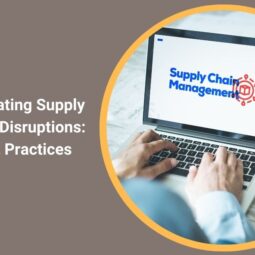 Navigating Supply Chain Disruptions: Best Practices