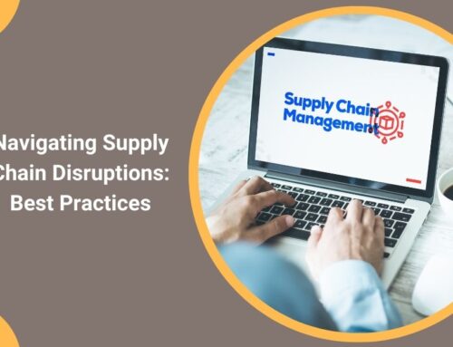 Navigating Supply Chain Disruptions: Best Practices